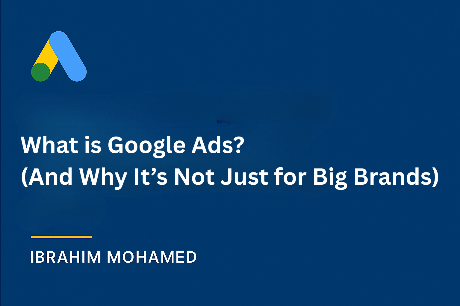 What is Google Ads? (And Why It’s Not Just for Big Brands)