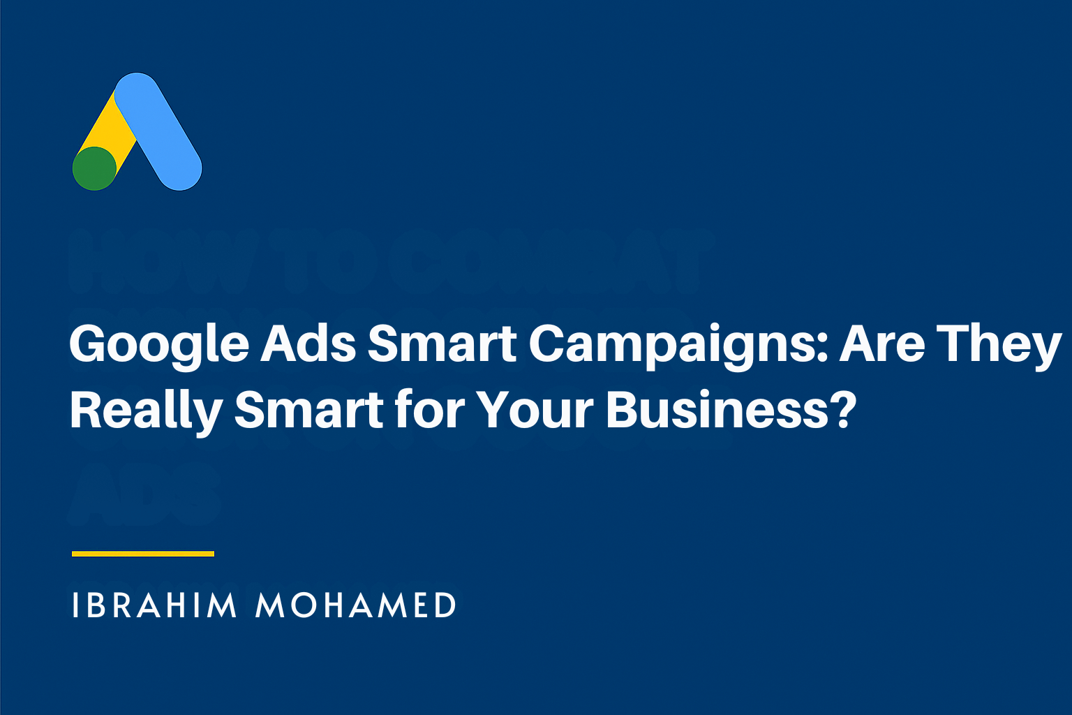 Google Ads Smart Campaigns: Are They Really Smart for Your Business?