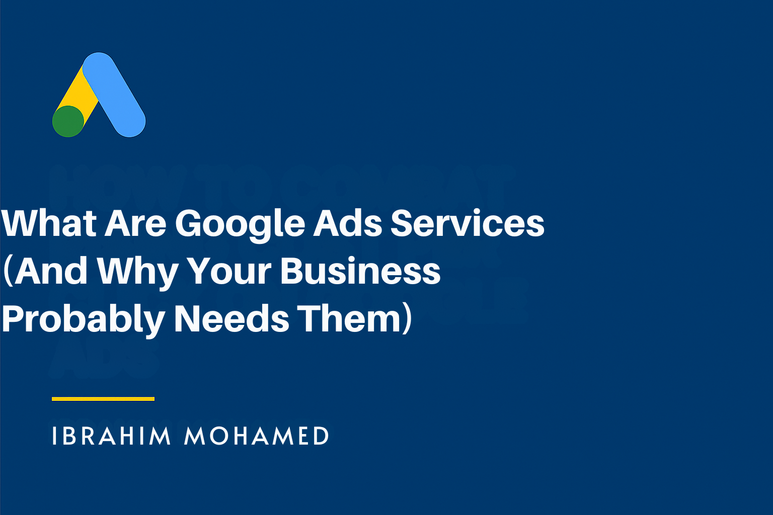 What Are Google Ads Services (And Why Your Business Probably Needs Them)